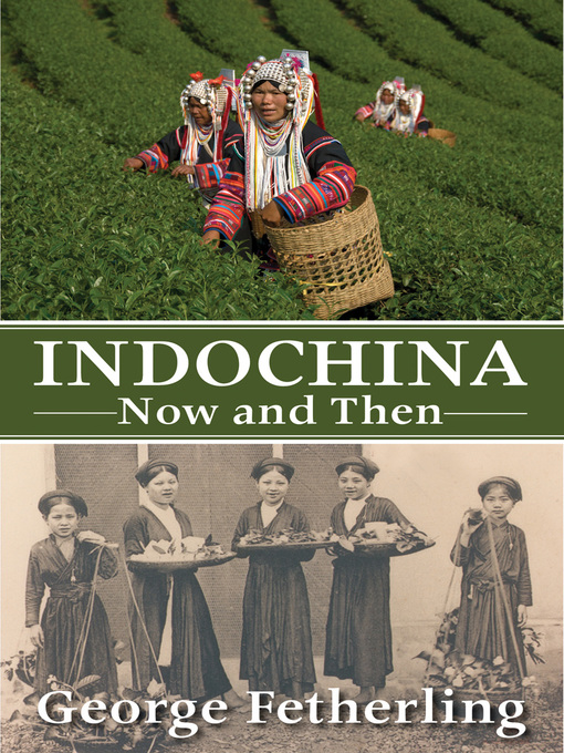Title details for Indochina Now and Then by George Fetherling - Wait list